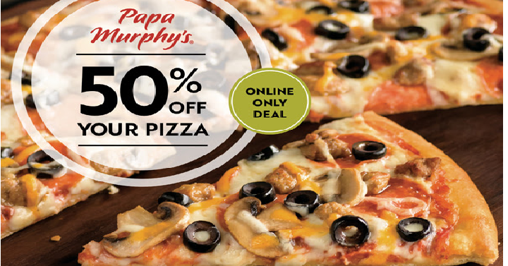 Papa Murphy’s Pizza: Take 50% off Your Online Order!