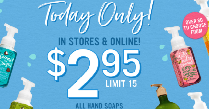 Bath & Body Works: ALL Hand Soaps Only $2.95 Each! (Reg. $6.50) Today Only!