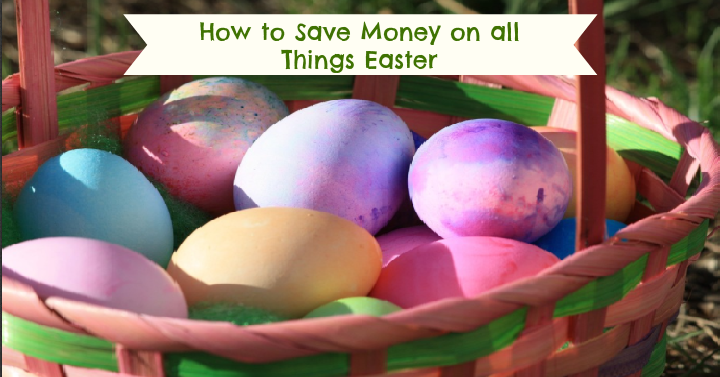 How to Save Money on All Things Easter