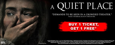 Buy 1 Ticket to See a Quiet Place Get 1 FREE!