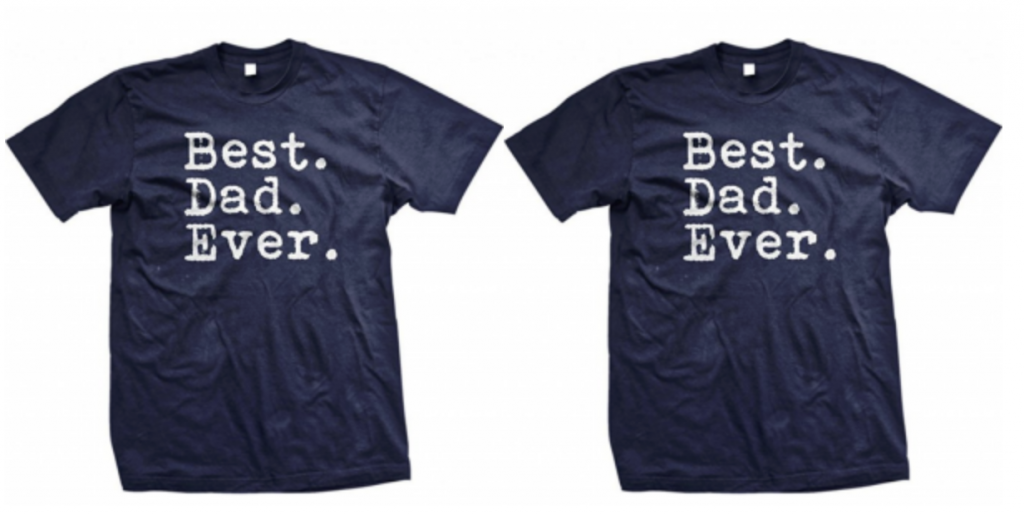 Best. Dad. Ever. T-Shirt Just $8.99! Perfect For Father’s Day!