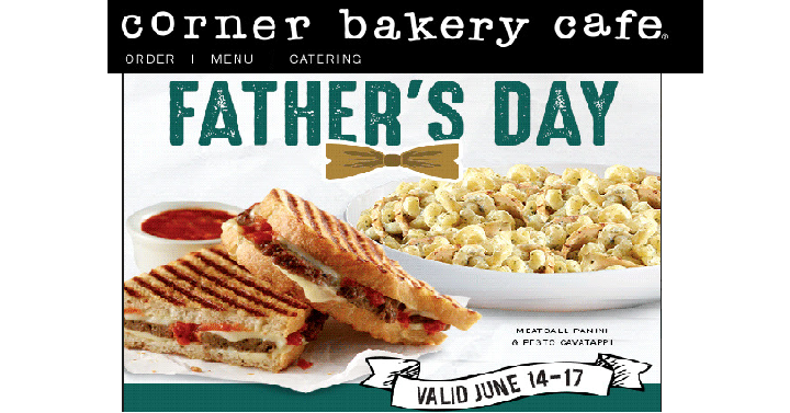 Corner Bakery Cafe: Buy 1 Entree, Get 1 FREE! Use for Father’s Day!