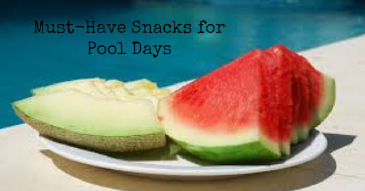 Must-Have Snacks for Pool/Beach Days