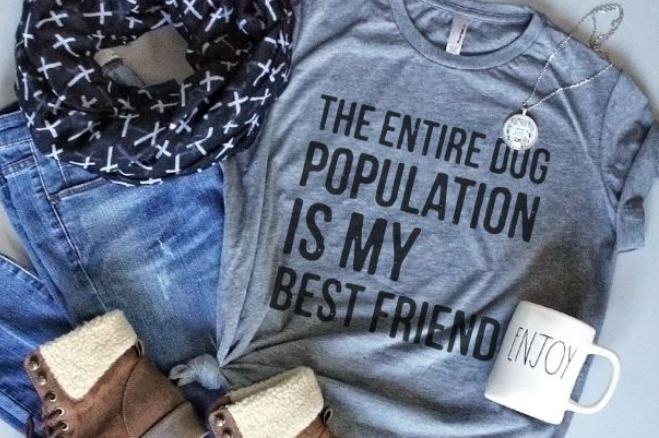 The Entire Dog Population Is My Best Friend Tee – Only $12.99!