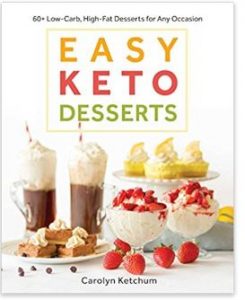 Easy Keto Desserts: 60+ Low-Carb, High-Fat Desserts for Any Occasion just $15.29!