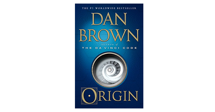 Origin: A Novel Kindle Edition – Just $2.99! The #1 New York Times Bestseller (October 2017) from the author of The Da Vinci Code.