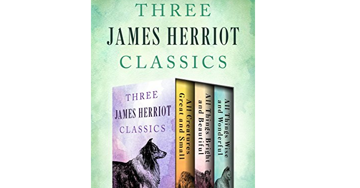 Three James Herriot Classics: All Creatures Great and Small, All Things Bright and Beautiful, and All Things Wise and Wonderful – Kindle Edition – Just $3.99!