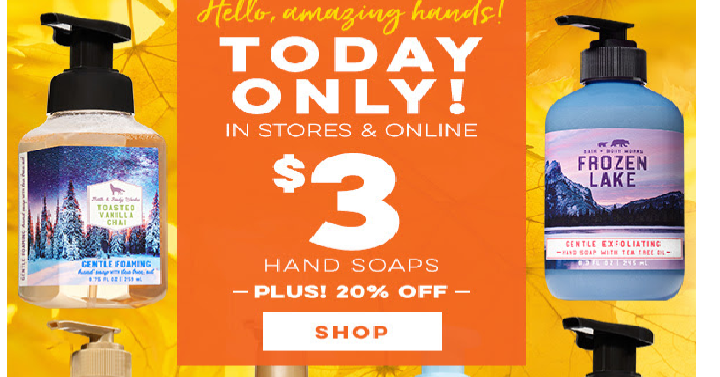 Bath & Body Works: ALL Hand Soaps Only $3.00 + Extra 20% off Your Entire Purchase!