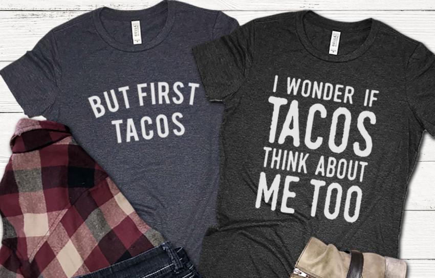 But First Tacos Tee – Only $14.99!