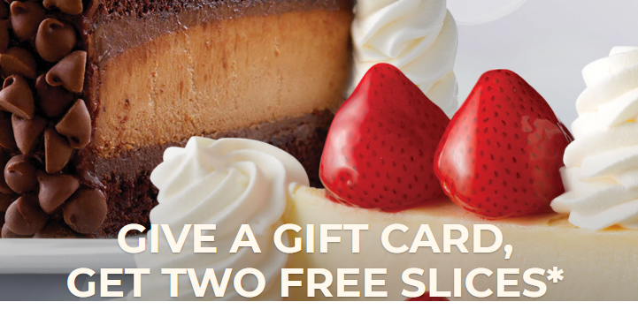 HOT! The Cheesecake Factory: Buy a $25 Gift Card, Get 2 Slices of Cheesecake for FREE! Today, November 26th Only!
