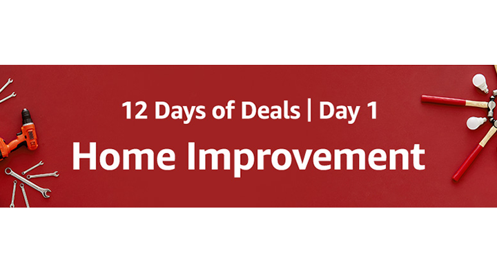 Amazon’s 12 Days of Deals! Day One – Home Improvement Deals!