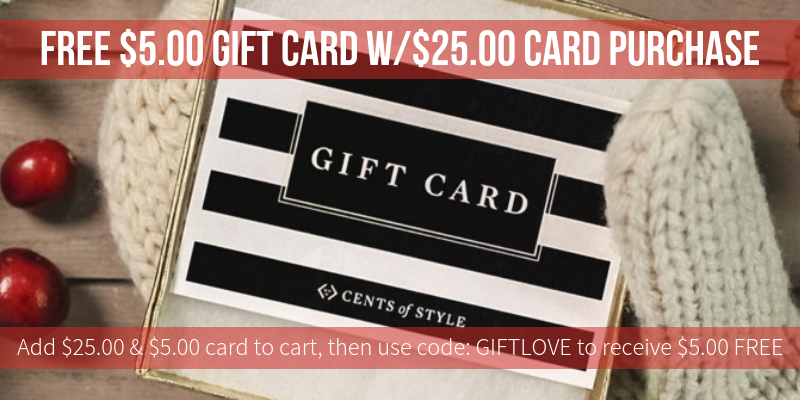 Style Steals at Cents of Style! FREE $5 Gift Card with Purchase of $25 Gift Card!