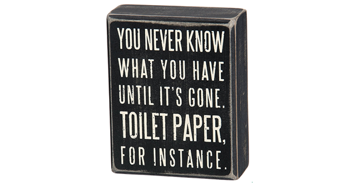 Primitives by Kathy Box Sign, 4 x 5-Inch, About Toilet Paper – Just $9.36!