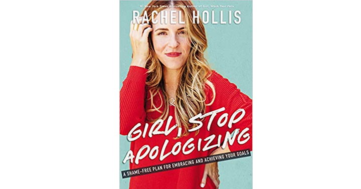 Girl, Stop Apologizing: A Shame-Free Plan for Embracing and Achieving Your Goals – Released Today – Hardcover – Just $14.99!