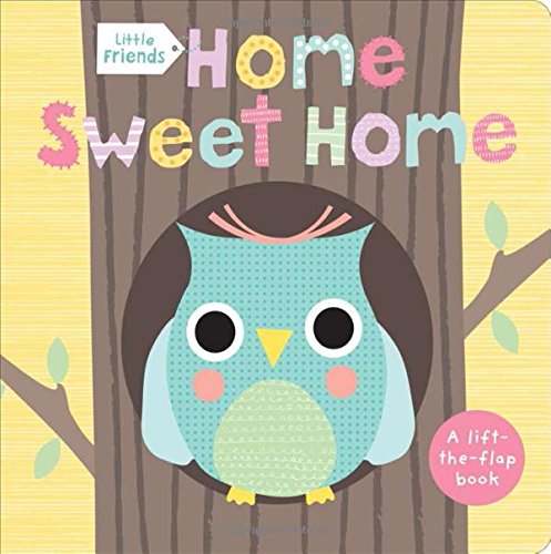 Little Friends: Home Sweet Home: A Lift-the-Flap Book – Only $3.84!