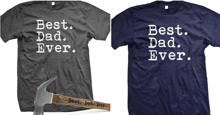 The Goozler Best. Dad. Ever. T-Shirt – Only $8.99!