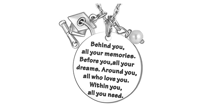Graduation Necklace Gift “Behind You All Your Memories, Before You All Your Dreams” – Just $12.99!