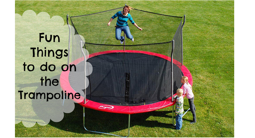 Fun Things to Do on the Trampoline This Summer!