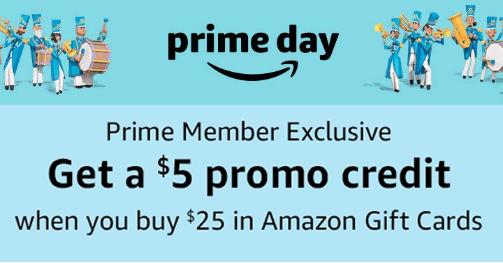 PRIME DAY DEALS!!! Buy $25 or More in Amazon Gift Cards and Get a $5 Promo Credit!