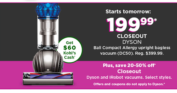 STARTS TONIGHT! ONE DAY ONLY! Earn $15 Kohl’s Cash + BIG DEALS (1 day only!)! Dyson Ball Compact Allergy Upright Bagless Vacuum (DC50) – Just $199.99! Plus earn $60 in Kohl’s Cash!