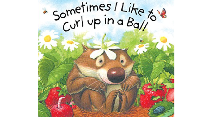 Sometimes I Like to Curl Up in a Ball Board Book Only $1.48! (Reg. $6) Great Reviews!