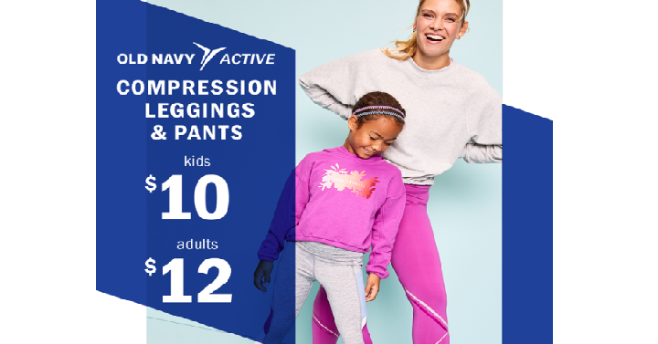 Old Navy: Compression Leggings & Pants On Sale! Adults $12, Kids $10!