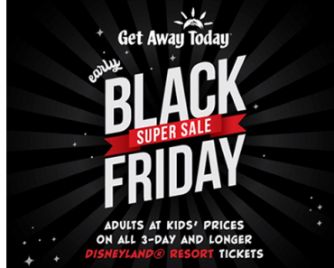 Get Away Today Black Friday Sale NOW! Disneyland: Adults at Kids Prices! Buy Now and Use ANY TIME through 10/31/20!