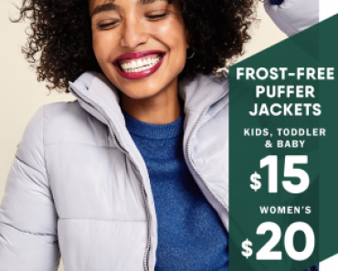 Old Navy: $15 Frost-Free Puffer Jackets For Kids & $20 For Women Today Only!