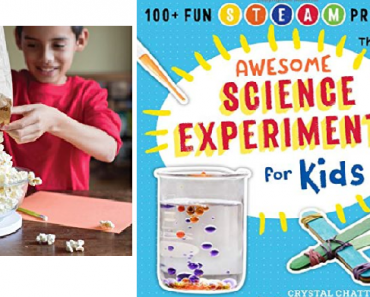 Awesome Science Experiments for Kids: 100+ Fun STEM / STEAM Projects and Why They Work Only $8.99! (Reg. $15) Great At-Home Activities!