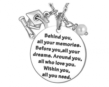 Graduation Necklace Gift “Behind You All Your Memories, Before You All Your Dreams” – Just $11.99!