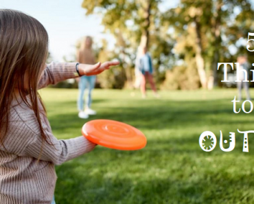 50+ Things to Do Outside (For Adults & Kids)