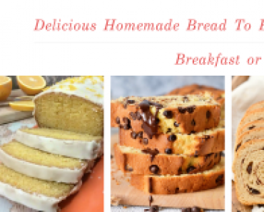 Delicious Homemade Bread To Enjoy at Breakfast or Dessert