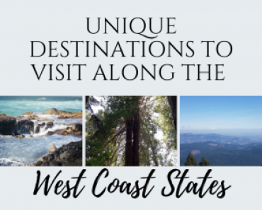 Unique Destinations to Visit Along the West Coast States