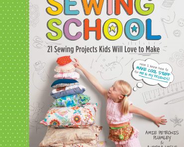 Sewing School: 21 Sewing Projects Kids Will Love to Make – Only $8.62!