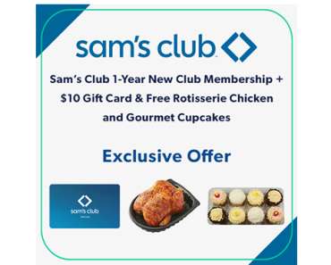 NOW WITH $10 GIFT CARD TOO! Get 50% off a Sam’s Club 1-Year New Membership + Free Seasoned Rotisserie Chicken and Free Gourmet Cupcakes all for $19.99!