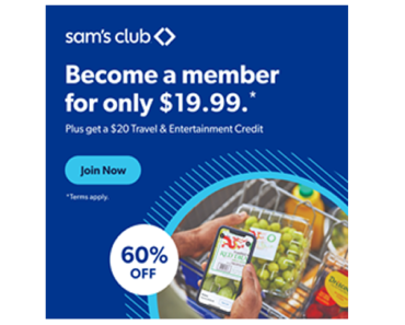 JUST A FEW HOURS LEFT! Save 60% on a new Sam’s Club Membership! Get a 1 year membership for just $19.99 + Receive a $20 Travel & Entertainment Credit!