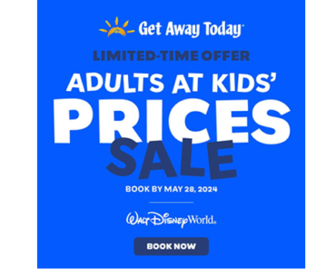 Get Away Today’s Walt Disney World Sale! Adults at Kids’ Prices!